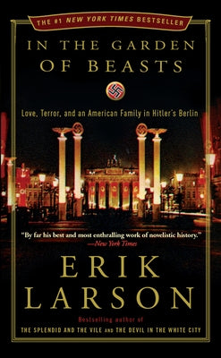 In the Garden of Beasts: Love, Terror, and an American Family in Hitler's Berlin Paperback Crown Publishing Group (NY)