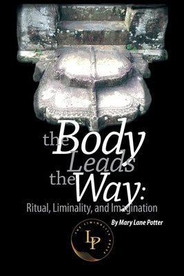 The Body Leads the Way by Potter, Mary Lane