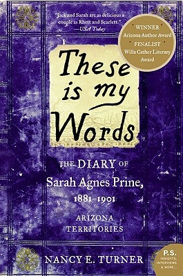 These Is My Words: The Diary of Sarah Agnes Prine, 1881-1901: Arizona Territories Paperback Harper Perennial