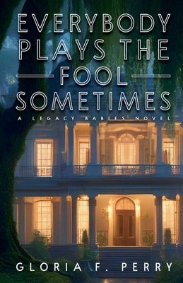 Everybody Plays The Fool Sometimes Paperback Gloria F. Perry