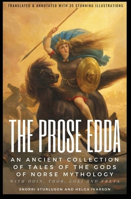 THE PROSE EDDA (Translated & Annotated with 35 Stunning Illustrations): An Ancient Collection Of Tales Of The Gods Of Norse Mythology With Odin, Thor, Paperback Idea Shed Books