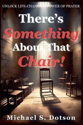 There's Something About That Chair! Paperback Michael S. Dotson