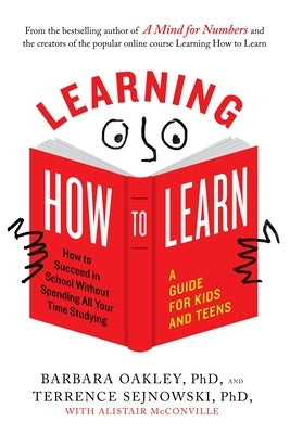 Learning How to Learn: How to Succeed in School Without Spending All Your Time Studying; A Guide for Kids and Teens Paperback Tarcher