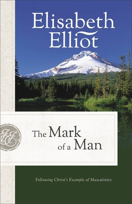 The Mark of a Man: Following Christ's Example of Masculinity Paperback Fleming H. Revell Company