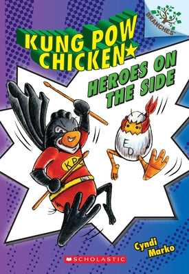 Paperback book cover of "Heroes on the Side: A Branches Book" by Scholastic Inc., featuring colorful characters from the Kung POW Chicken series.