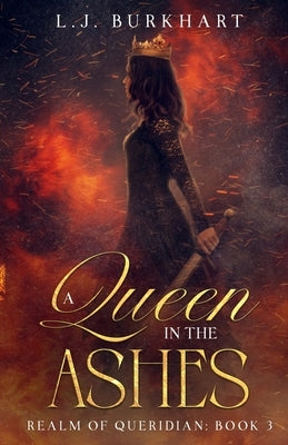 A Queen in the Ashes (Clean Version): Realm of Queridian: Book 3 Paperback L.J. Burkhart
