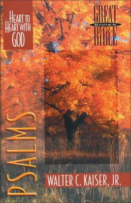 Psalms: Heart to Heart with God by Kaiser Jr, Walter C.