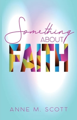 Something About Faith: Observing God's Move Paperback Watersprings Media House