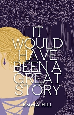 It Would Have Been A Great Story Paperback Emma Hill