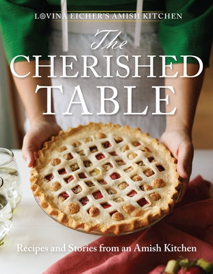 The Cherished Table: Recipes and Stories from an Amish Kitchen Paperback Herald Press (VA)