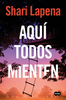 Aquí Todos Mienten / Everyone Here Is Lying by Lapena, Shari