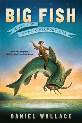 Big Fish: A Novel of Mythic Proportions Paperback Algonquin Books