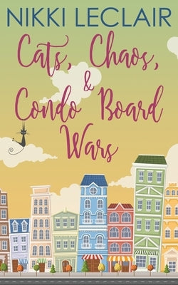 Cats, Chaos, and Condo Board Wars Paperback Kindred Ink Press LLC