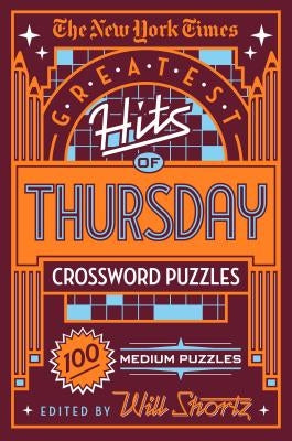 The New York Times Greatest Hits of Thursday Crossword Puzzles: 100 Medium Puzzles Paperback St. Martin's Griffin