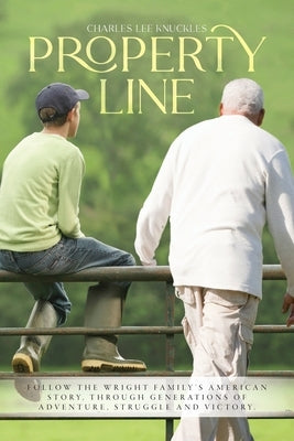 Property Line: Follow the Wright family's American story, through generations of adventure, struggle and victory. Paperback Palmetto Publishing
