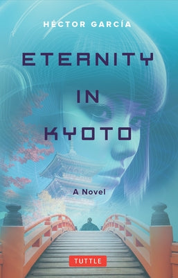 Eternity in Kyoto: A Novel by Garcia
