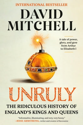 Paperback copy of "Unruly: The Ridiculous History of England's Kings and Queens" by Crown Publishing Group, showing the book cover.
