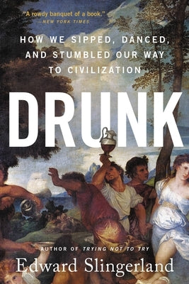 Drunk: How We Sipped, Danced, and Stumbled Our Way to Civilization Paperback Little, Brown Spark