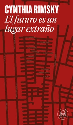 El Futuro Es Un Lugar Extraño / The Future Is a Strange Place by Rimsky, Cynthia