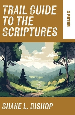 Trail Guide to the Scriptures: 2 Peter Paperback Invite Press