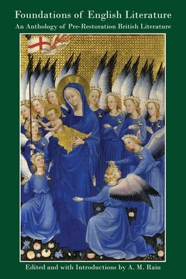 The Foundations of English Literature: An Anthology of Pre-Restoration British Literature by Rain, A. M.