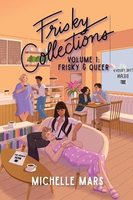 Frisky Collections Volume 1, Frisky and Queer Paperback Michelle Mars