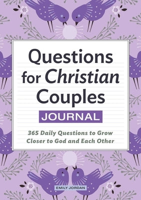 Questions for Christian Couples Journal: 365 Daily Questions to Grow Closer to God and Each Other by Jordan, Emily