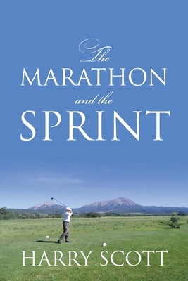 The Marathon and The Sprint by Scott, Harry