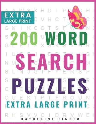 Extra Large Print Word Search Puzzles and Solutions: 200 Word Search Games With Solutions For You To Relieve Boredom And Stress Perfect For Readers Th by Finder, Katherine
