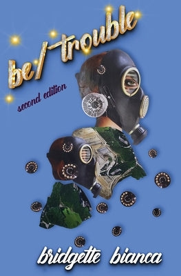 be/trouble (2nd Edition) Paperback Writ Large Press