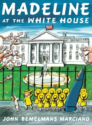 Madeline at the White House by Marciano, John Bemelmans