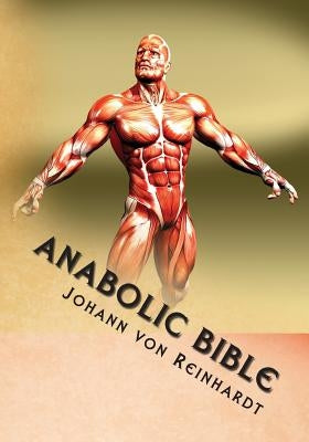 Anabolic Bible Paperback Createspace Independent Publishing Platform