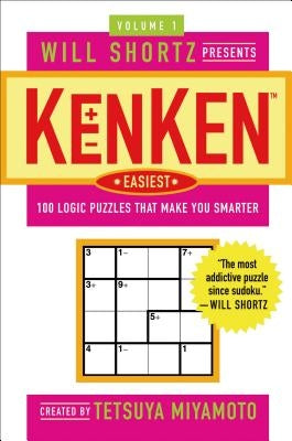 Will Shortz Presents Kenken Easiest Volume 1: 100 Logic Puzzles That Make You Smarter Paperback St. Martin's Griffin
