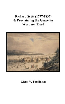 Richard Scott (1777-1837) and Proclaiming the Gospel in Word and Deed Paperback Blurb