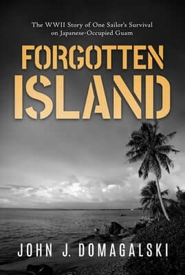 Forgotten Island: The WWII Story of One Sailor's Survival on Japanese-Occupied Guam Paperback Knox Press