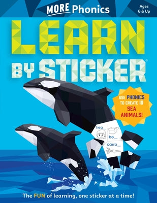 Learn by Sticker: More Phonics: Use Phonics to Create 10 Sea Animals! Paperback Workman Kids