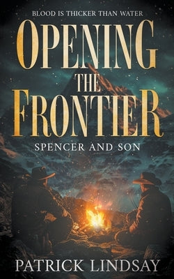 Opening the Frontier: Spencer and Son (A Classic Western Duo) Paperback Wolfpack Publishing LLC