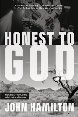 Honest to God: From the Spotlight, to the Pulpit, to the Wilderness Paperback Wildhouse Crossings