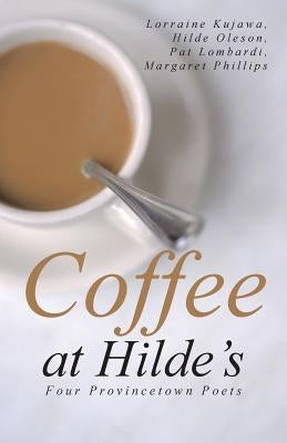 Coffee at Hilde's: Four Provincetown Poets Paperback iUniverse