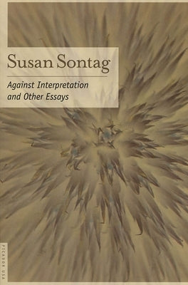 Against Interpretation: And Other Essays Paperback Picador USA