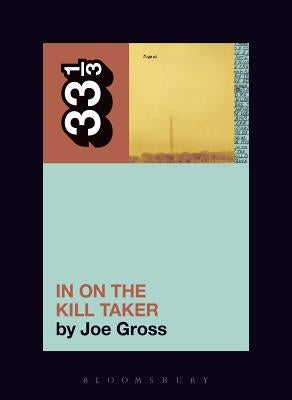 Paperback of Fugazi's "In on the Kill Taker" by Bloomsbury Academic, showing the book cover with title and author details.