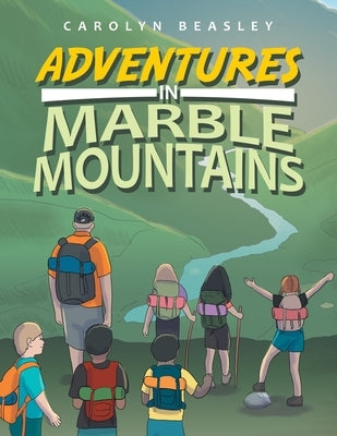 Adventures in Marble Mountains Paperback Xlibris Us