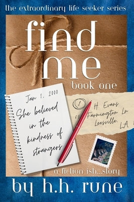 Find Me, Book One: She Believed in the Kindness of Strangers Paperback Heartfinder Media LLC