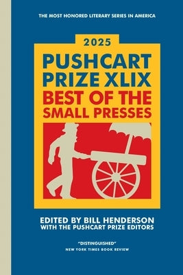 Paperback of The Pushcart Prize XLIX: Best of the Small Presses 2025 Edition by Pushcart Press with a colorful cover design.