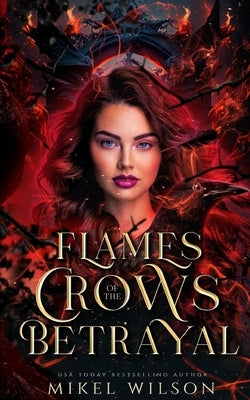 Flames of the Crow's Betrayal Paperback Mikel Wilson