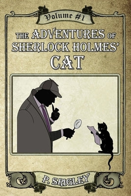 The Adventures of Sherlock Holmes' Cat, Volume 1 Paperback Srigleyarts.com & Wigglesworth Press