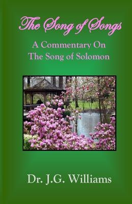 The Song of Songs: A Commentary on the Song of Solomon Paperback Createspace Independent Publishing Platform