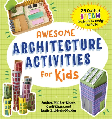 Awesome Architecture Activities for Kids: 25 Exciting Steam Projects to Design and Build Paperback Callisto Kids
