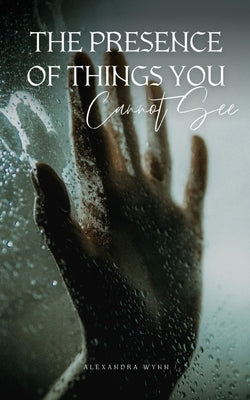 The Presence of Things You Cannot See Paperback Libresco Feeds Private Limited