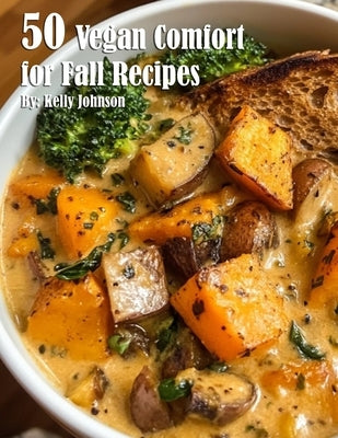 50 Vegan Comfort for Fall Recipes Paperback Marick Booster